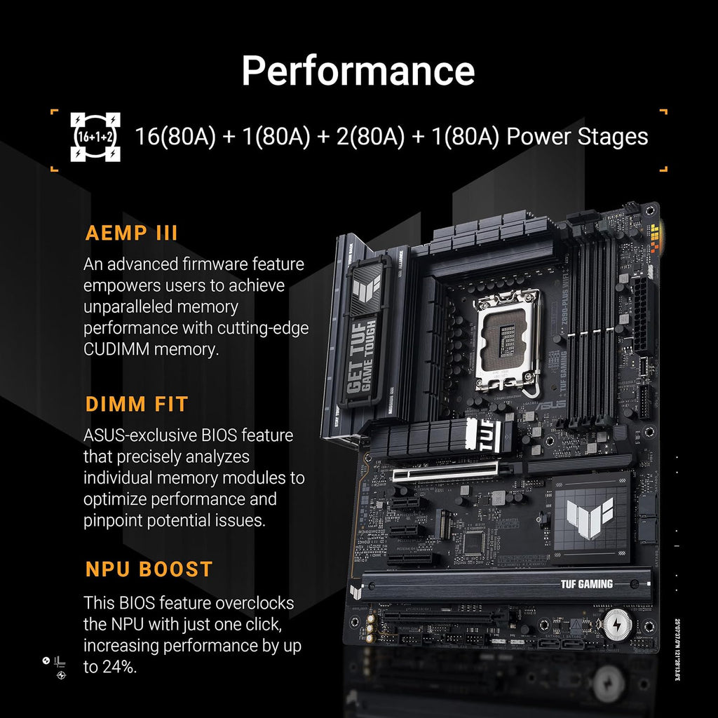 ASUS TUF Gaming Z890-PLUS WiFi Z890 LGA 1851 ATX Motherboard, Intel® Core™ Ultra Series 2 Ready, Advanced AI PC-Ready, 16+1+2+1 Stages, DDR5, PCIe® 5.0, Thunderbolt™ 4 Type-C®, 4X M.2, Wi-Fi 7, 2.5Gb